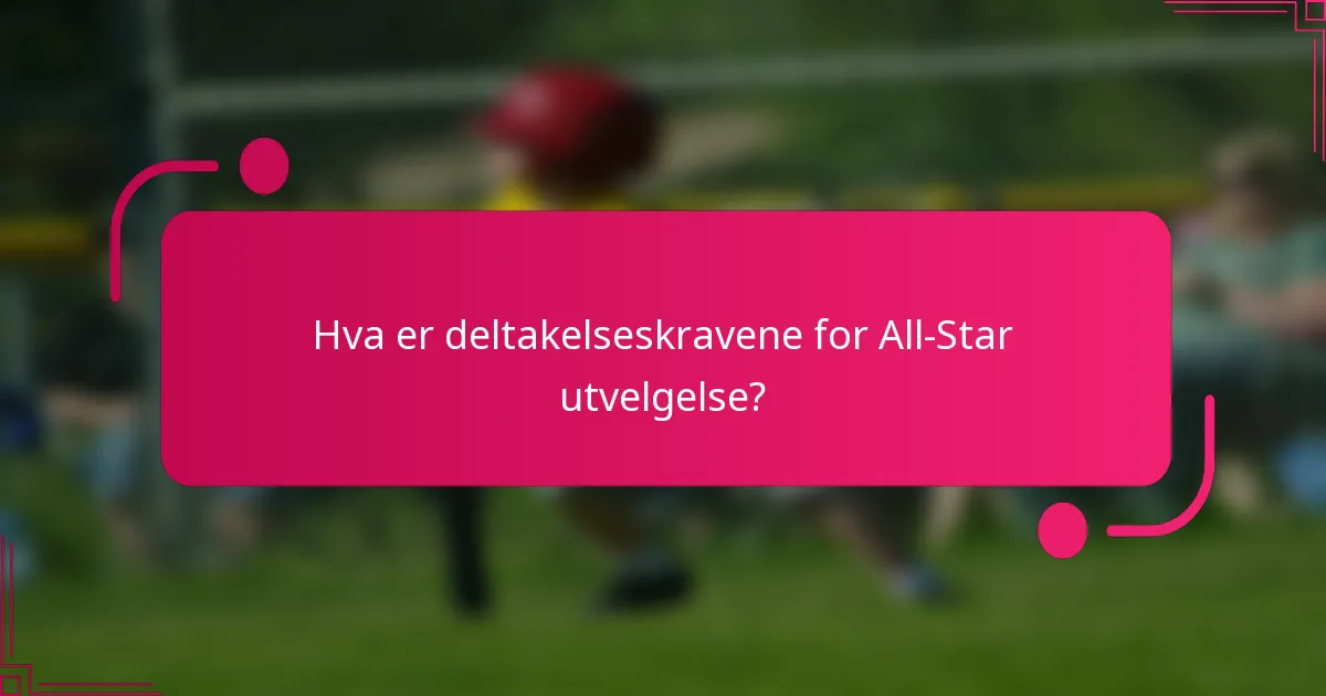Hva er deltakelseskravene for All-Star utvelgelse?
