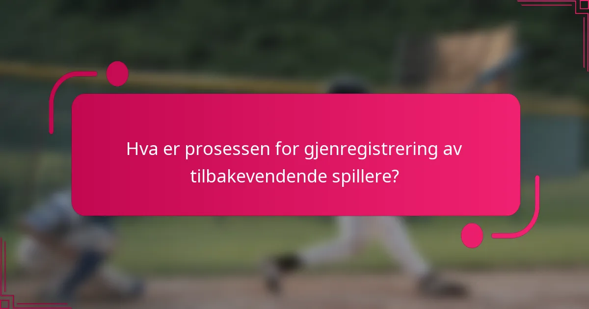 Hva er prosessen for gjenregistrering av tilbakevendende spillere?