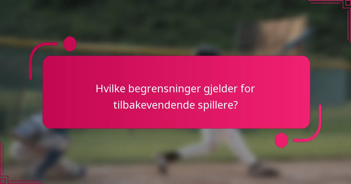 Hvilke begrensninger gjelder for tilbakevendende spillere?