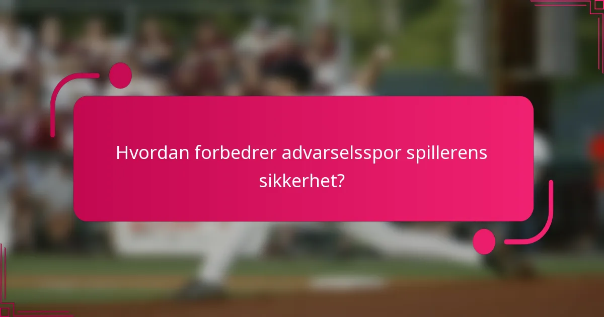 Hvordan forbedrer advarselsspor spillerens sikkerhet?