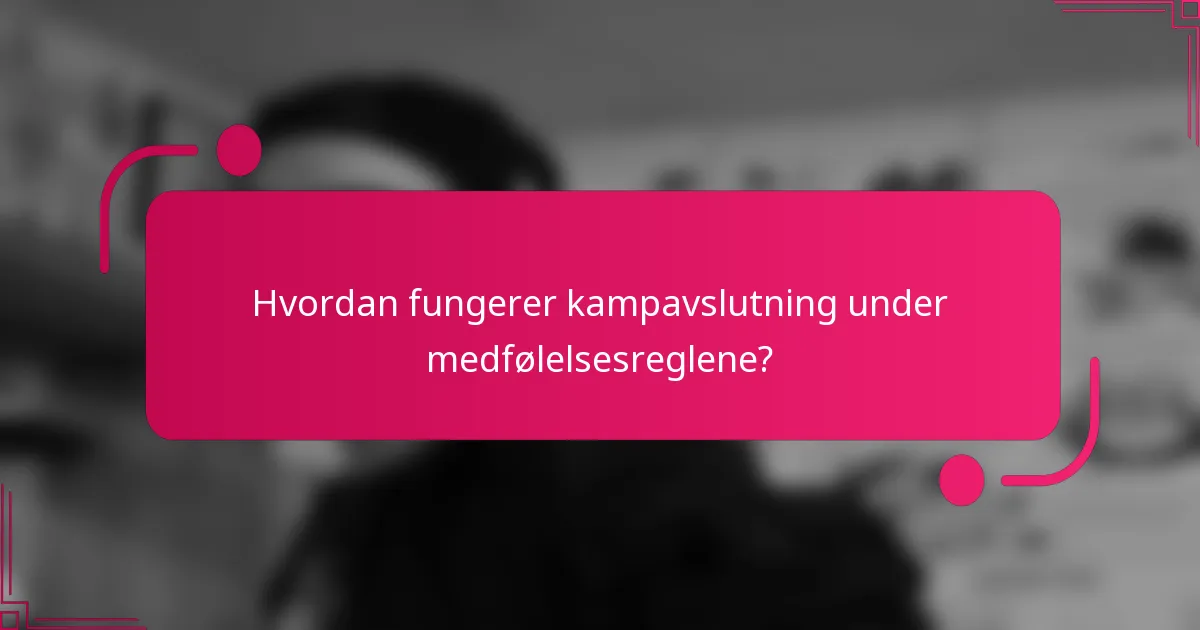 Hvordan fungerer kampavslutning under medfølelsesreglene?