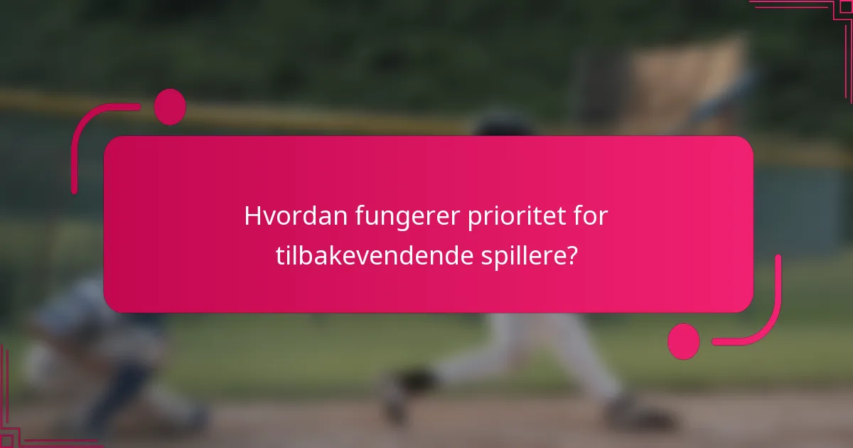 Hvordan fungerer prioritet for tilbakevendende spillere?